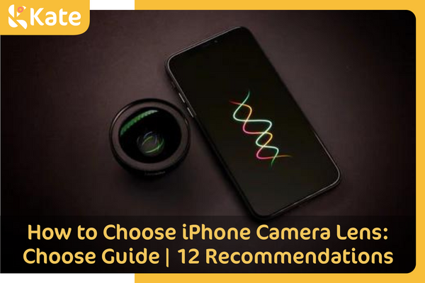 How to Choose iPhone Camera Lens: Choose Guide | 12 Recommendations