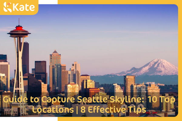 Guía para Capturar el Horizonte de Seattle: 5 Mejores Ubicaciones | 8 Consejos Efectivos Designed by Kate