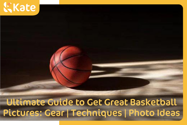 Ultimate Guide to Get Great Basketball Pictures: Gear | Techniques | Photo Ideas